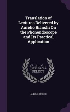 portada Translation of Lectures Delivered by Aurelio Bianchi On the Phonendoscope and Its Practical Application