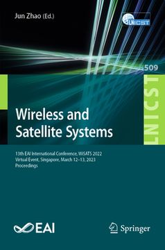 portada Wireless and Satellite Systems: 13th Eai International Conference, Wisats 2022, Virtual Event, Singapore, March 12-13, 2023, Proceedings (en Inglés)