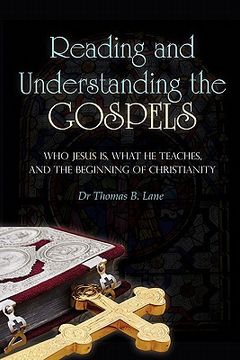 portada reading and understanding the gospels: who jesus is, what he teaches, and the beginning of christianity (in English)