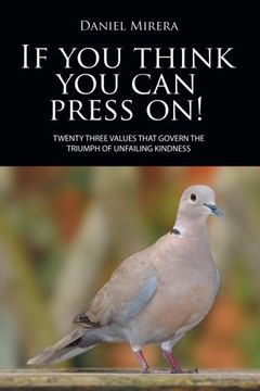 portada If you think you can press on!: TWENTY THREE VALUES THAT GOVERN THE TRIUMPH OF UNFAILING KINDNESS