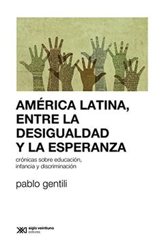 portada América Latina: entre la desigualdad y la esperanza. Crónicas sobre educación, infancia y discriminación.