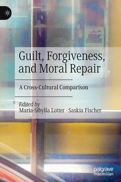 portada Guilt, Forgiveness, and Moral Repair: A Cross-Cultural Comparison [Hardcover ] (en Inglés)
