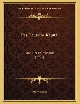 portada Das Deutsche Kapital: Und Der Polonismus (1895) (en Alemán)