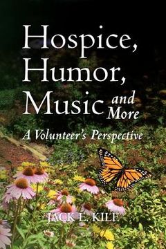 portada hospice, humor, music and more: a volunteer's perspective (en Inglés)