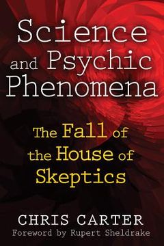 portada Science and Psychic Phenomena: The Fall of the House of Skeptics (en Inglés)