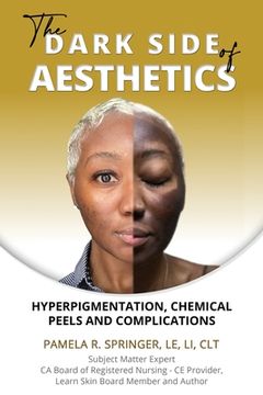 portada The Dark Side of Aesthetics: Hyperpigmentation, Chemical Peels, and Complications (en Inglés)