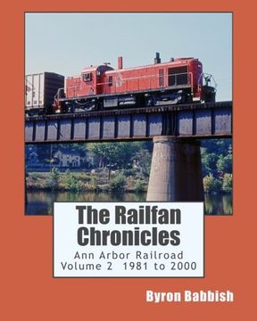 portada The Railfan Chronicles, Ann Arbor Railroad, Volume 2, 1981 to 2000