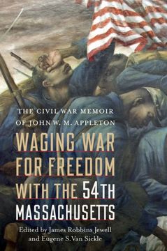 portada Waging War for Freedom with the 54th Massachusetts: The Civil War Memoir of John W. M. Appleton (en Inglés)