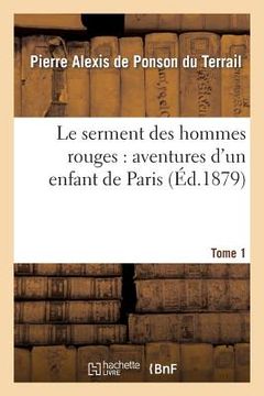 portada Le Serment Des Hommes Rouges: Aventures d'Un Enfant de Paris. Tome 1 (en Francés)