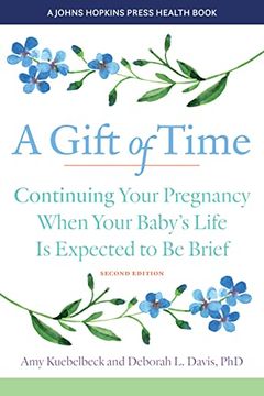 portada A Gift of Time: Continuing Your Pregnancy When Your Baby's Life Is Expected to Be Brief (en Inglés)