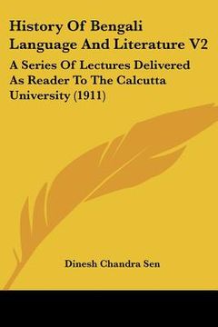 portada history of bengali language and literature v2: a series of lectures delivered as reader to the calcutta university (1911) (en Inglés)