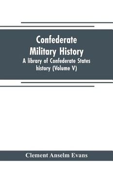 portada Confederate military history; a library of Confederate States history (Volume V) (en Inglés)