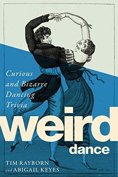 portada Weird Dance: Curious and Bizarre Dancing Trivia (in English)