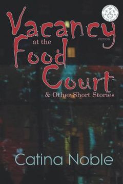 portada Vacancy at the Food Court: & Other Short Stories (en Inglés)