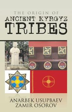 portada The Origin of Ancient Kyrgyz Tribes (in English)