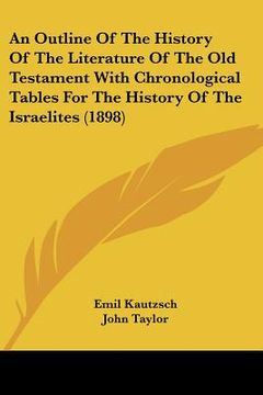 portada an outline of the history of the literature of the old testament with chronological tables for the history of the israelites (1898) (en Inglés)