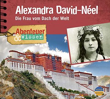 portada Abenteuer & Wissen: Alexandra David-Néel. Die Frau vom Dach der Welt (en Alemán)