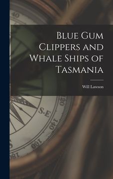 portada Blue Gum Clippers and Whale Ships of Tasmania (in English)