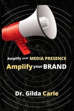portada Amplify Your Media Presence, Amplify Your Brand (en Inglés)