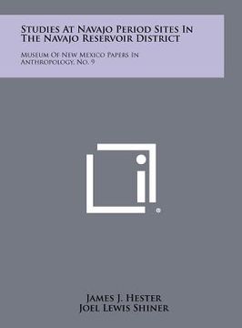 portada studies at navajo period sites in the navajo reservoir district: museum of new mexico papers in anthropology, no. 9 (en Inglés)