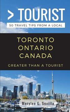portada Greater Than a Tourist- Toronto Ontario Canada: 50 Travel Tips from a Local 