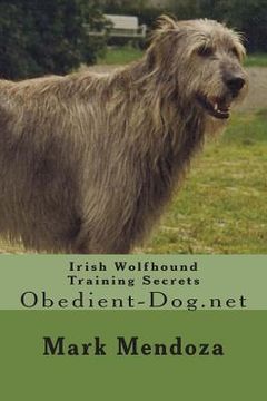 portada Irish Wolfhound Training Secrets: Obedient-Dog.net (en Inglés)