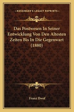 portada Das Postwesen In Seiner Entwicklung Von Den Altesten Zeiten Bis In Die Gegenwart (1880) (en Alemán)