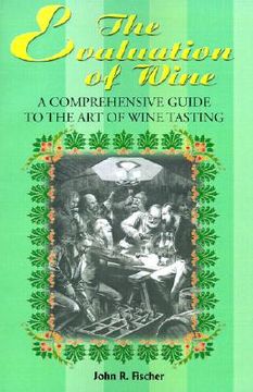 portada the evaluation of wine: a comprehensive guide to the art of wine tasting (in English)