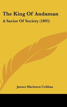 portada the king of andaman: a savior of society (1895) (en Inglés)