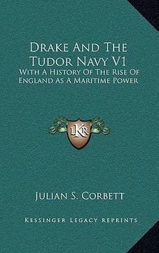 portada drake and the tudor navy v1: with a history of the rise of england as a maritime power