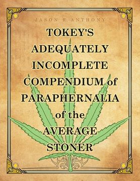 portada Tokey's Adequately Incomplete Compendium of Paraphernalia of the Average Stoner (en Inglés)