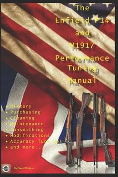 portada The P14 and M1917 Performance Tuning Manual: Gunsmithing tips for modifying your P14 and M1917 rifles (in English)