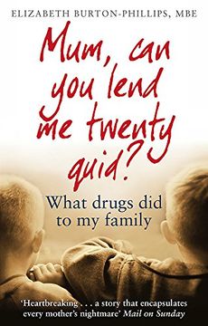 portada Mum, Can You Lend Me Twenty Quid?: What drugs did to my family