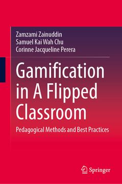 portada Gamification in a Flipped Classroom: Pedagogical Methods and Best Practices (en Inglés)