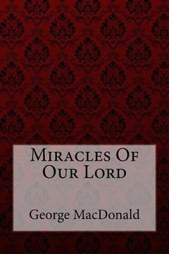 portada Miracles Of Our Lord George MacDonald (en Inglés)