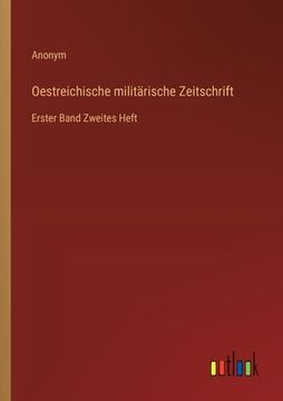 portada Oestreichische militärische Zeitschrift: Erster Band Zweites Heft (en Alemán)