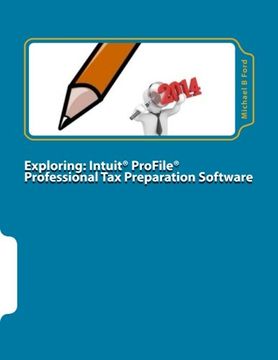 portada Exploring: Intuit ProFile Professional Tax Preparation Software: 2014 Software Manual (Volume 1)