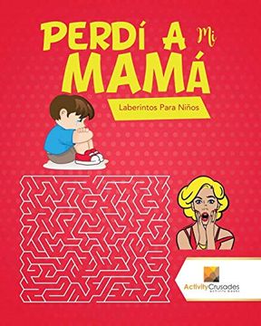 portada Perdí a mi Mamá: Laberintos Para Niños (in Spanish)