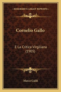portada Cornelio Gallo: E La Critica Virgiliana (1905) (en Italiano)