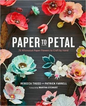portada Paper to Petal: 75 Whimsical Paper Flowers to Craft by Hand 