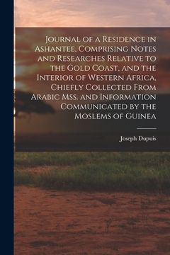 portada Journal of a Residence in Ashantee, Comprising Notes and Researches Relative to the Gold Coast, and the Interior of Western Africa, Chiefly Collected