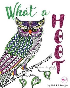 portada What a Hoot: An Adult Coloring Book (en Inglés)