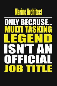 portada Marine Architect Only Because Multi Tasking Legend Isn't an Official Job Title (en Inglés)