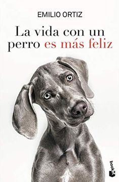 portada La Vida con un Perro es más Feliz (Prácticos) (in Spanish)