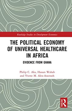 portada The Political Economy of Universal Healthcare in Africa (Routledge Studies in Development Economics) (in English)
