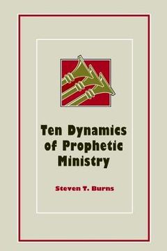 portada Ten Dynamics of Prophetic Ministry: Understanding the Prophetic Ministry (en Inglés)