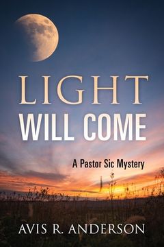 portada Light Will Come: A Pastor Sic Mystery (en Inglés)