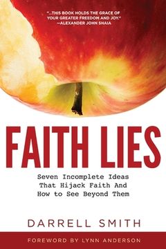 portada Faith Lies: Seven Incomplete Ideas That Hijack Faith and How to See Beyond Them (en Inglés)