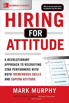 portada Hiring for Attitude: A Revolutionary Approach to Recruiting and Selecting People With Both Tremendous Skills and Superb Attitude (in English)