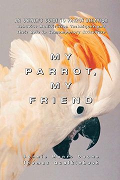 portada My Parrot, my Friend: An Owner's Guide to Parrot Behavior (en Inglés)